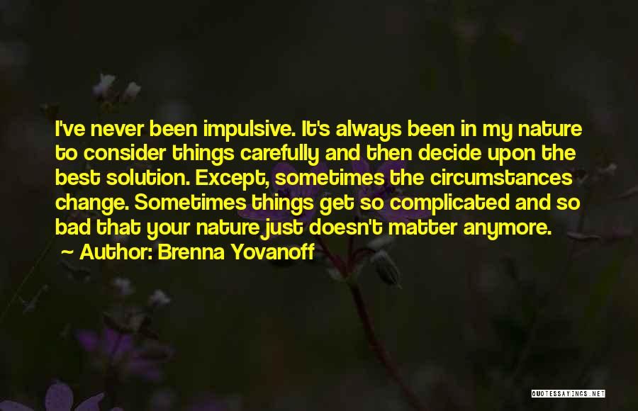 Things Just Never Change Quotes By Brenna Yovanoff