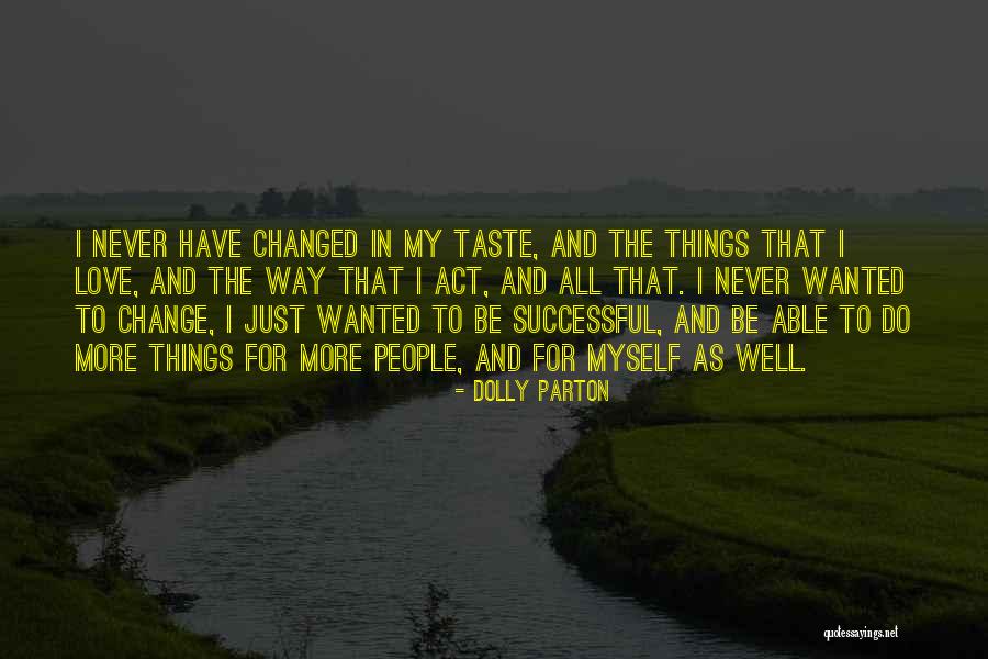 Things Just Never Change Quotes By Dolly Parton