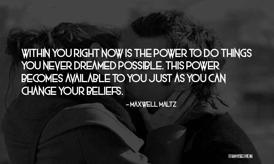 Things Just Never Change Quotes By Maxwell Maltz