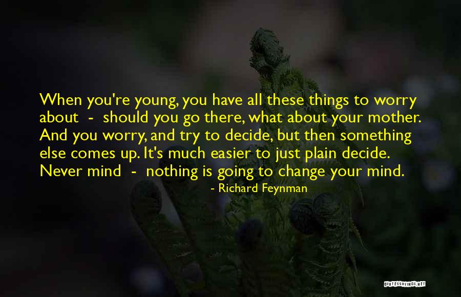 Things Just Never Change Quotes By Richard Feynman