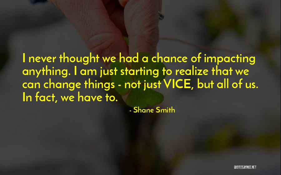 Things Just Never Change Quotes By Shane Smith