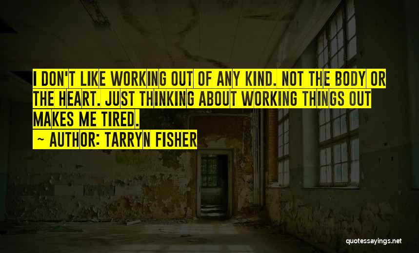 Things Just Not Working Out Quotes By Tarryn Fisher