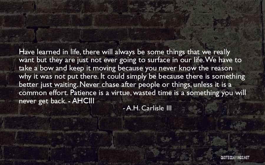 Things Learned In Life Quotes By A.H. Carlisle III