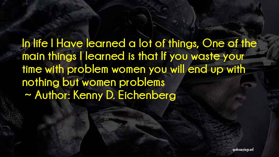 Things Learned In Life Quotes By Kenny D. Eichenberg