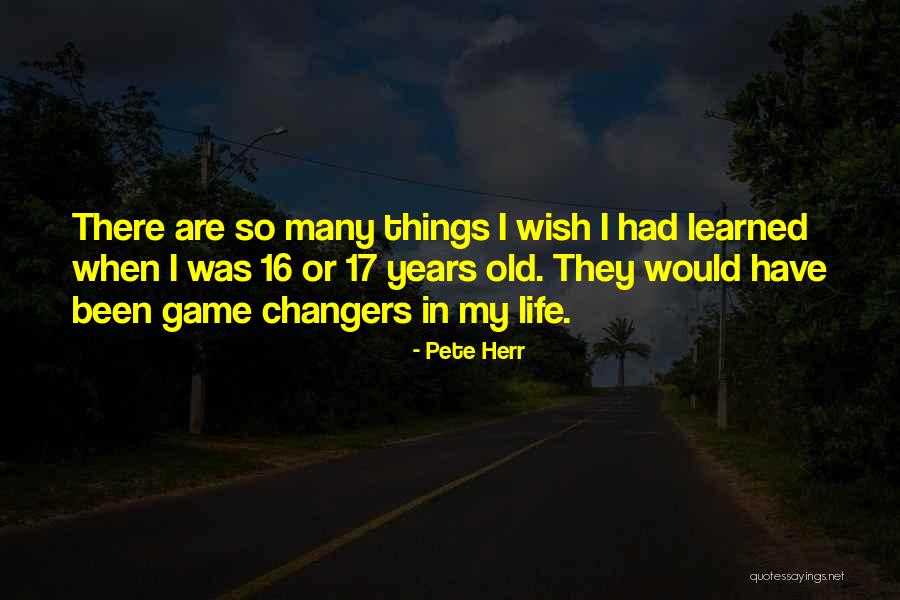 Things Learned In Life Quotes By Pete Herr