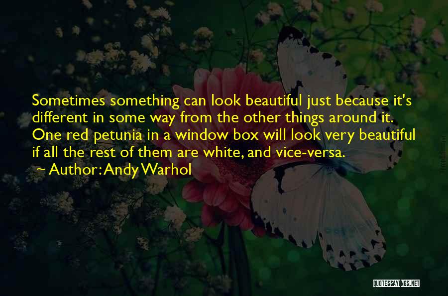 Things Look Different Quotes By Andy Warhol