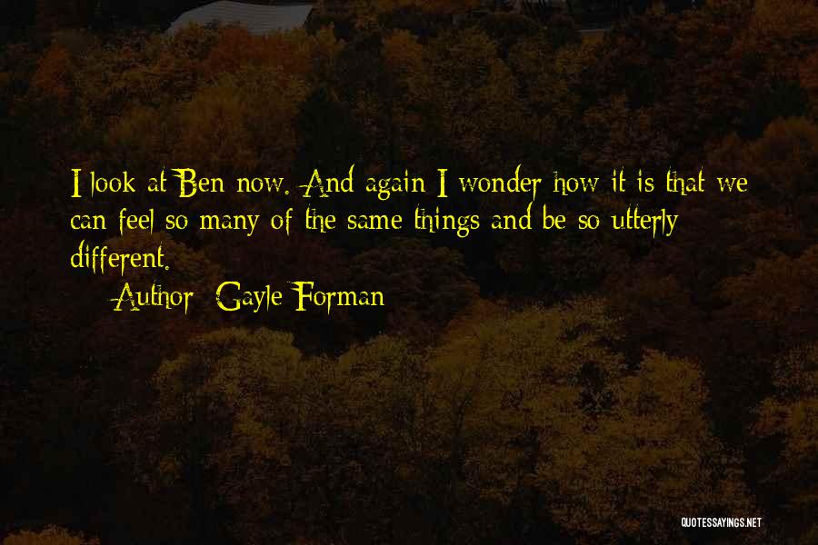 Things Look Different Quotes By Gayle Forman