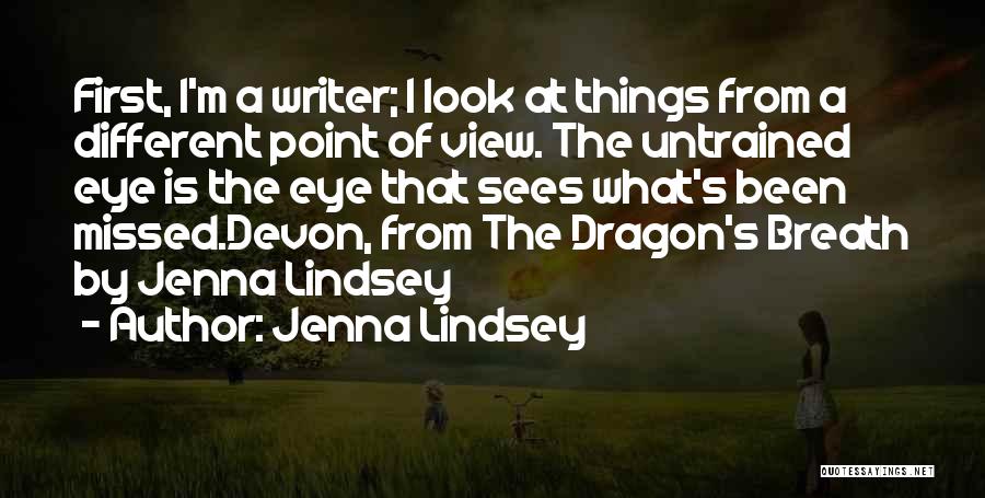 Things Look Different Quotes By Jenna Lindsey