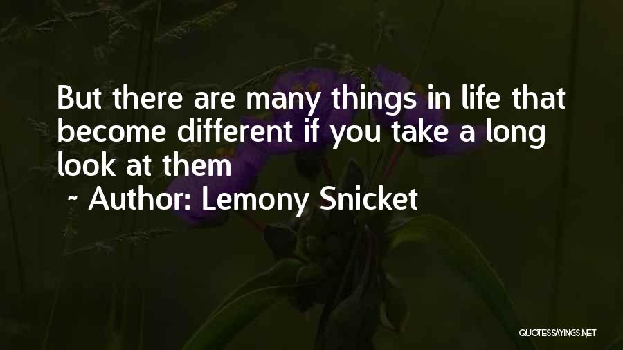 Things Look Different Quotes By Lemony Snicket