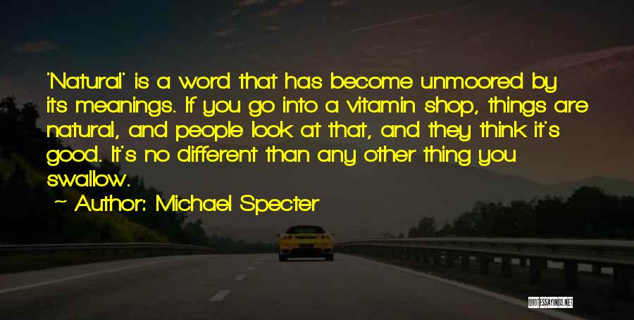 Things Look Different Quotes By Michael Specter