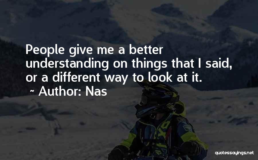 Things Look Different Quotes By Nas