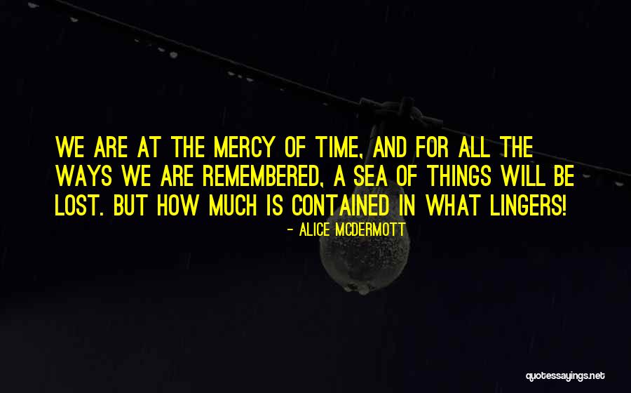 Things Lost Quotes By Alice McDermott Things Lost Quotes By Alice McDermott