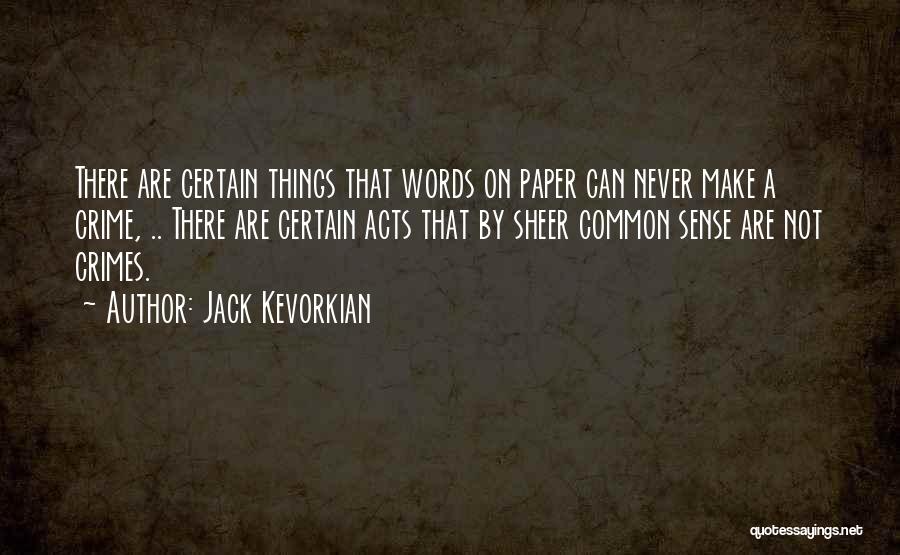 Things Make Sense Quotes By Jack Kevorkian