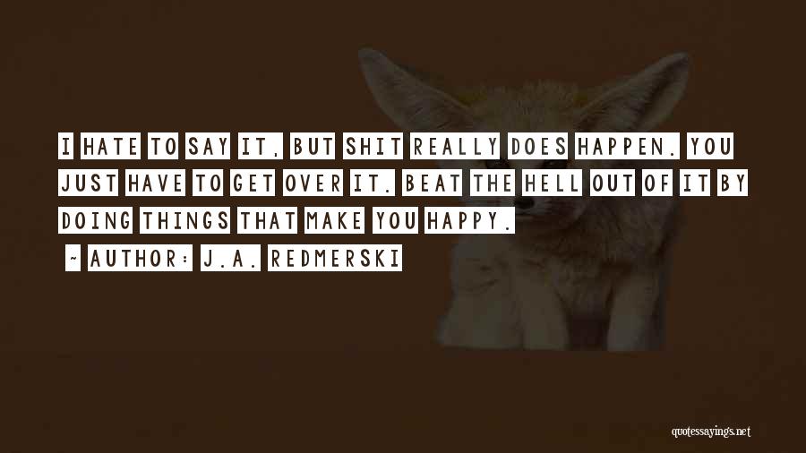 Things Make You Happy Quotes By J.A. Redmerski