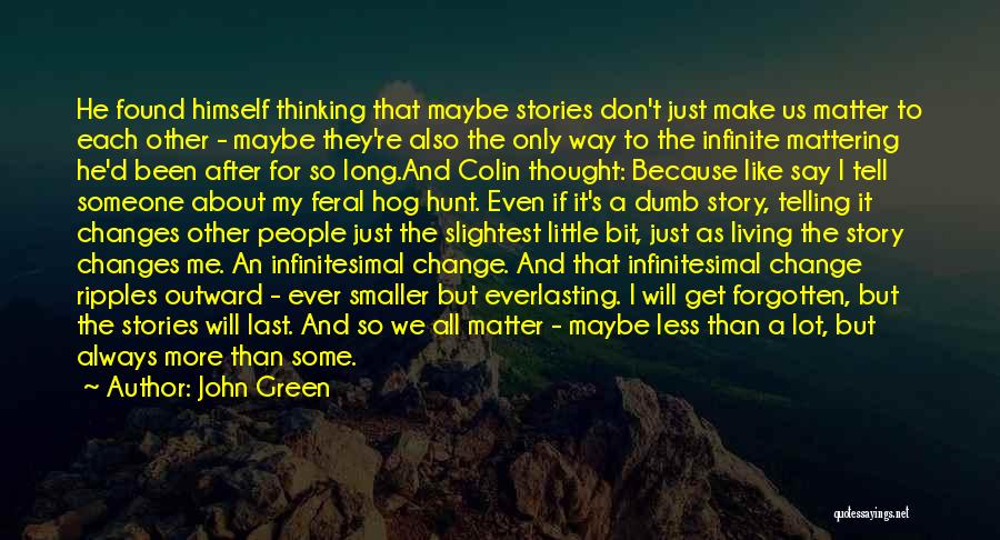 Things Mattering Quotes By John Green