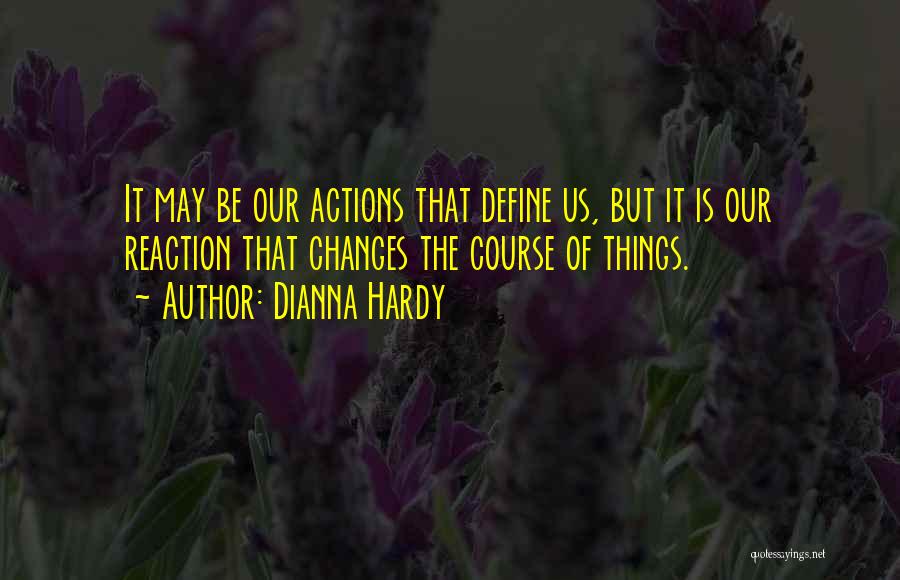 Things May Change Quotes By Dianna Hardy