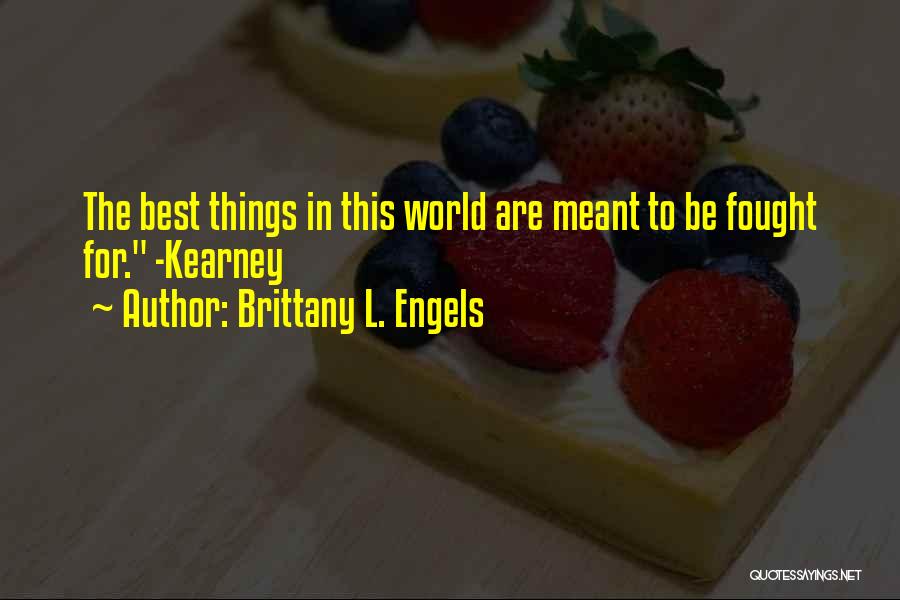 Things Meant To Be Quotes By Brittany L. Engels