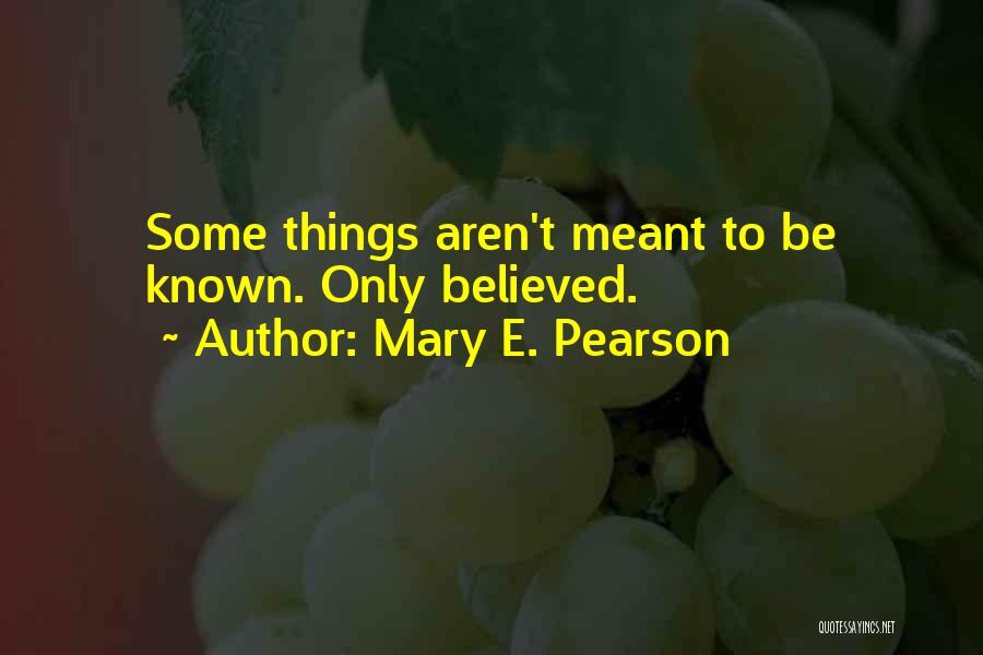 Things Meant To Be Quotes By Mary E. Pearson