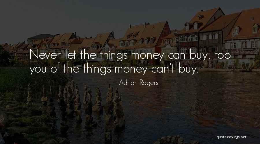 Things Money Can't Buy Quotes By Adrian Rogers Things Money Can't Buy Quotes By Adrian Rogers