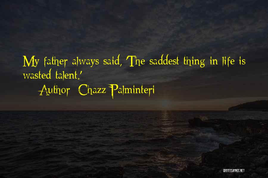 Things My Father Said Quotes By Chazz Palminteri