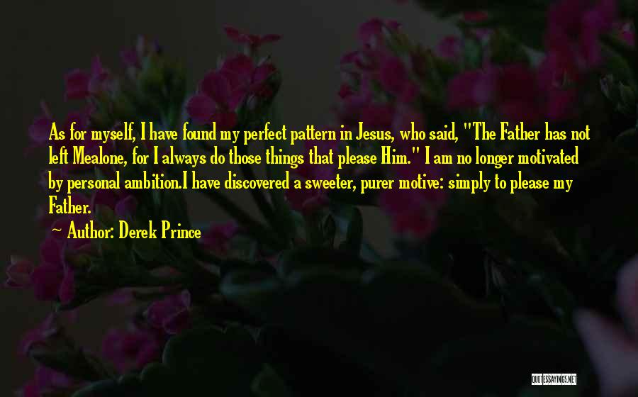 Things My Father Said Quotes By Derek Prince