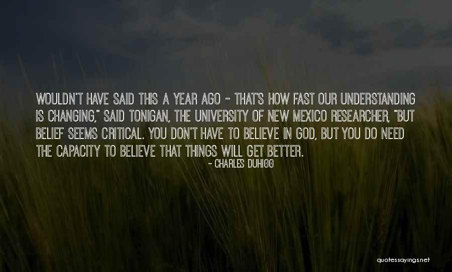 Things Need To Get Better Quotes By Charles Duhigg Things Need To Get Better Quotes By Charles Duhigg