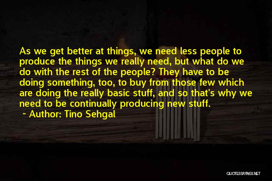 Things Need To Get Better Quotes By Tino Sehgal
