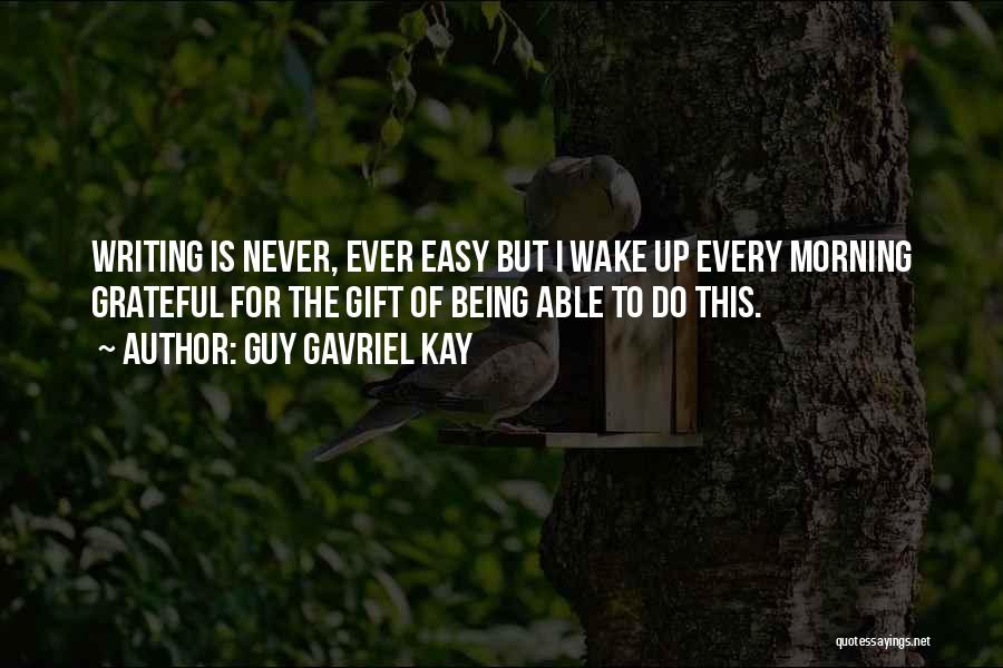 Things Never Being Easy Quotes By Guy Gavriel Kay