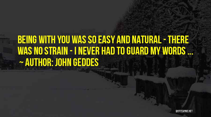 Things Never Being Easy Quotes By John Geddes