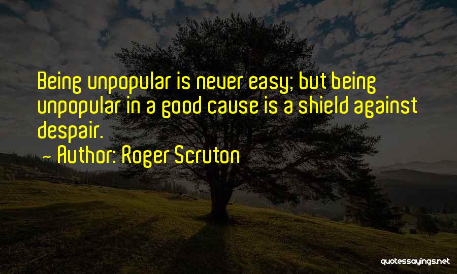 Things Never Being Easy Quotes By Roger Scruton