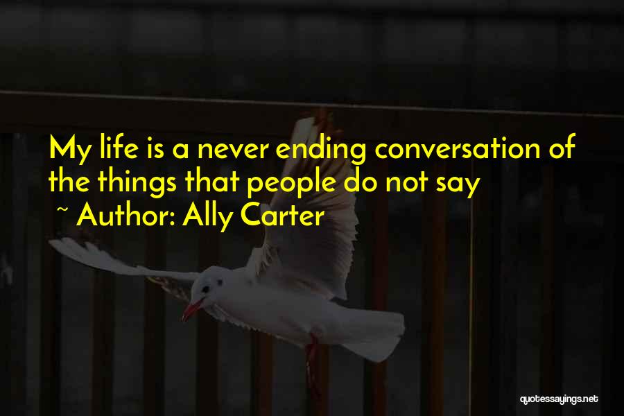 Things Never Ending Quotes By Ally Carter