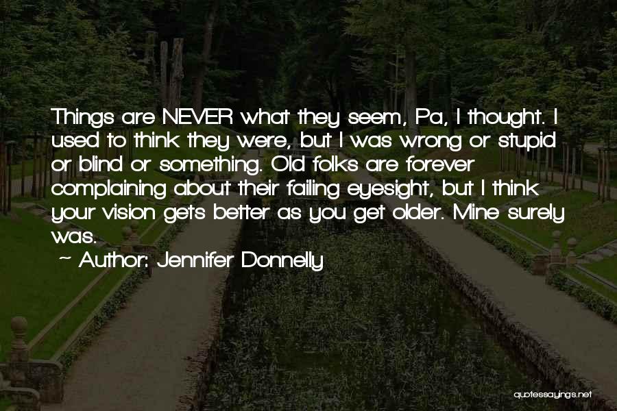 Things Never Get Better Quotes By Jennifer Donnelly