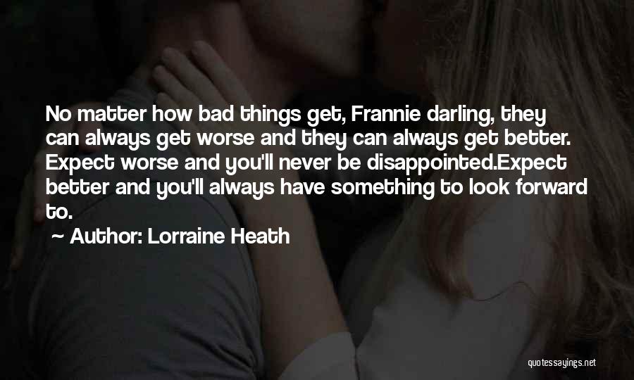 Things Never Get Better Quotes By Lorraine Heath