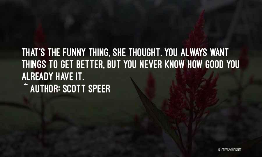 Things Never Get Better Quotes By Scott Speer