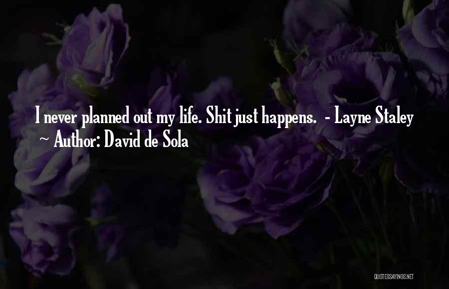 Things Never Going As Planned Quotes By David De Sola