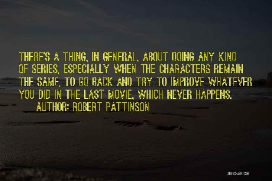 Things Never Remain Same Quotes By Robert Pattinson