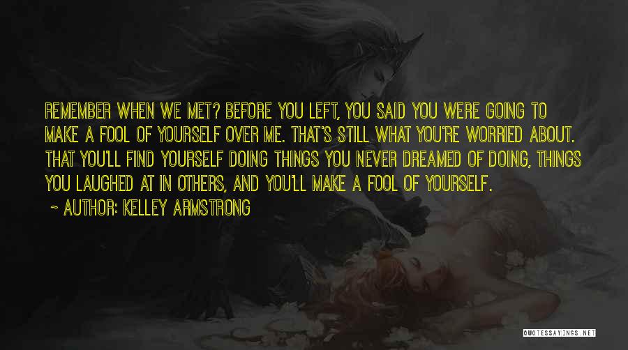 Things Never Said Quotes By Kelley Armstrong