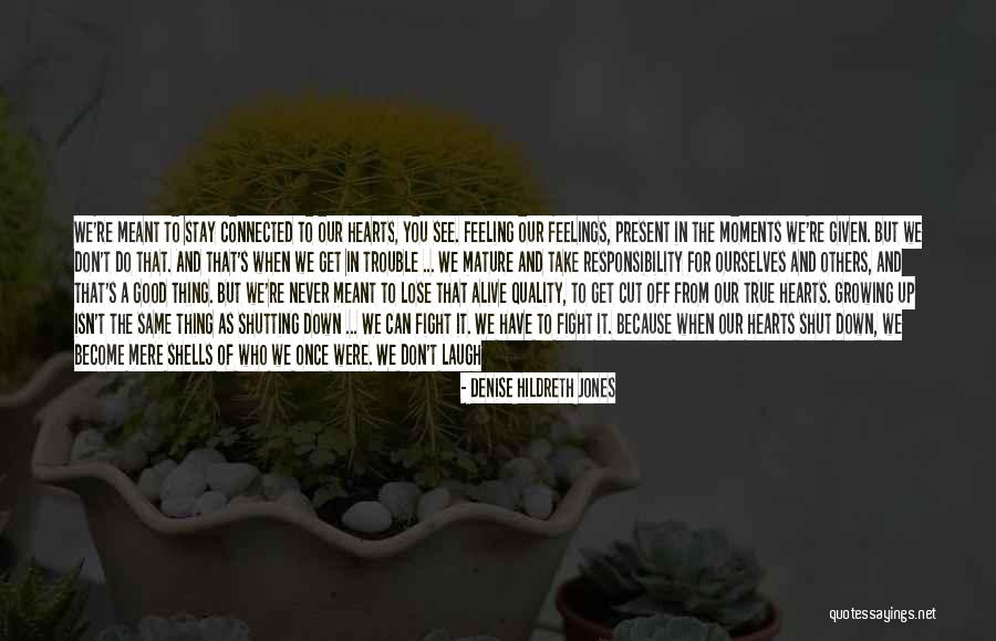Things Never Stay The Same Quotes By Denise Hildreth Jones Things Never Stay The Same Quotes By Denise Hildreth Jones