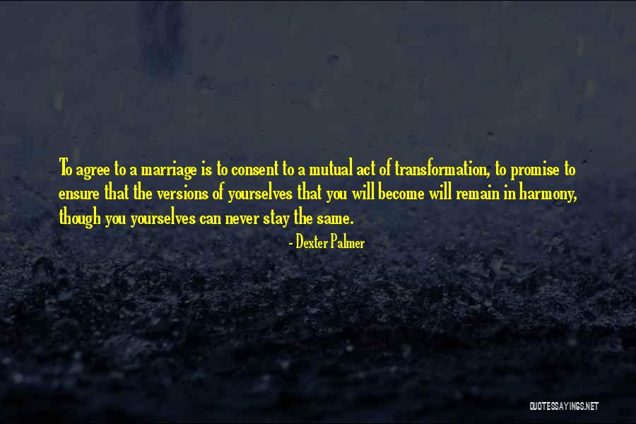 Things Never Stay The Same Quotes By Dexter Palmer Things Never Stay The Same Quotes By Dexter Palmer
