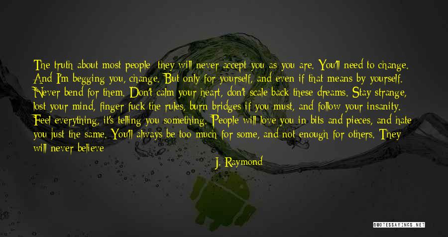 Things Never Stay The Same Quotes By J. Raymond Things Never Stay The Same Quotes By J. Raymond