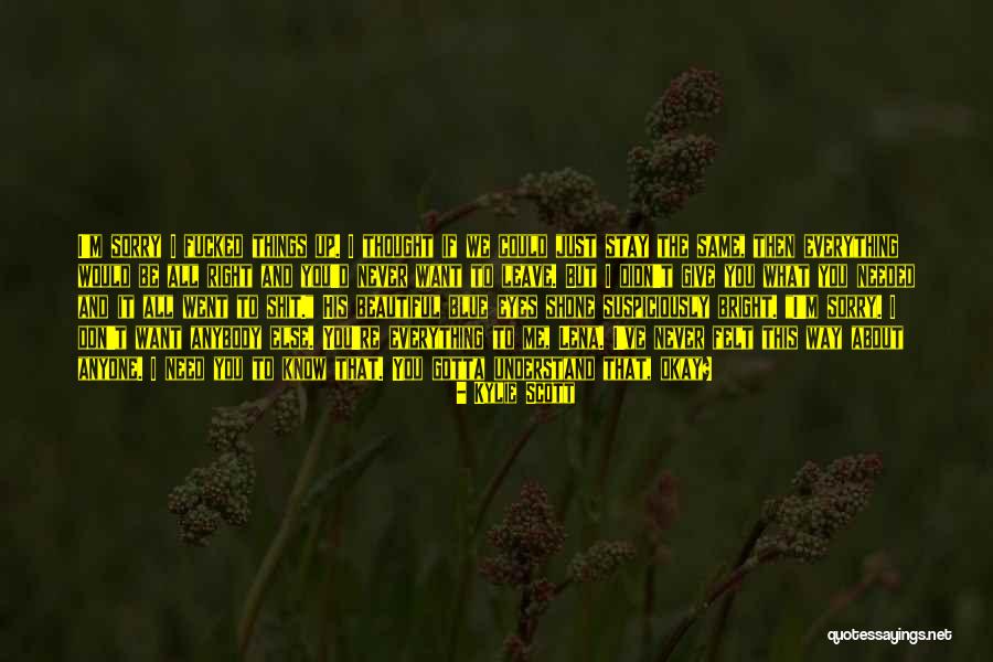 Things Never Stay The Same Quotes By Kylie Scott Things Never Stay The Same Quotes By Kylie Scott