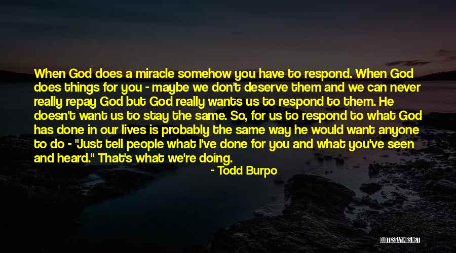 Things Never Stay The Same Quotes By Todd Burpo Things Never Stay The Same Quotes By Todd Burpo