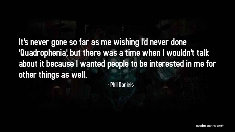 Things Never Talk About Quotes By Phil Daniels Things Never Talk About Quotes By Phil Daniels