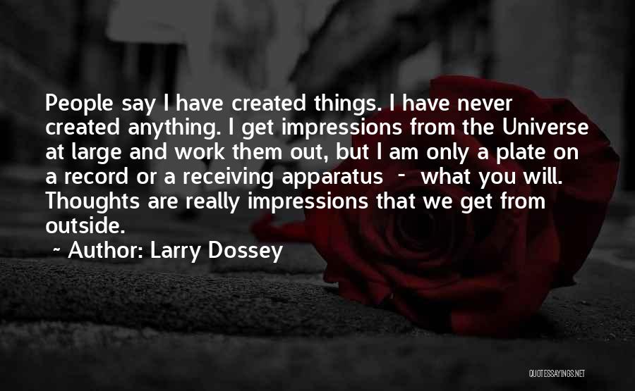 Things Never Work Out Quotes By Larry Dossey