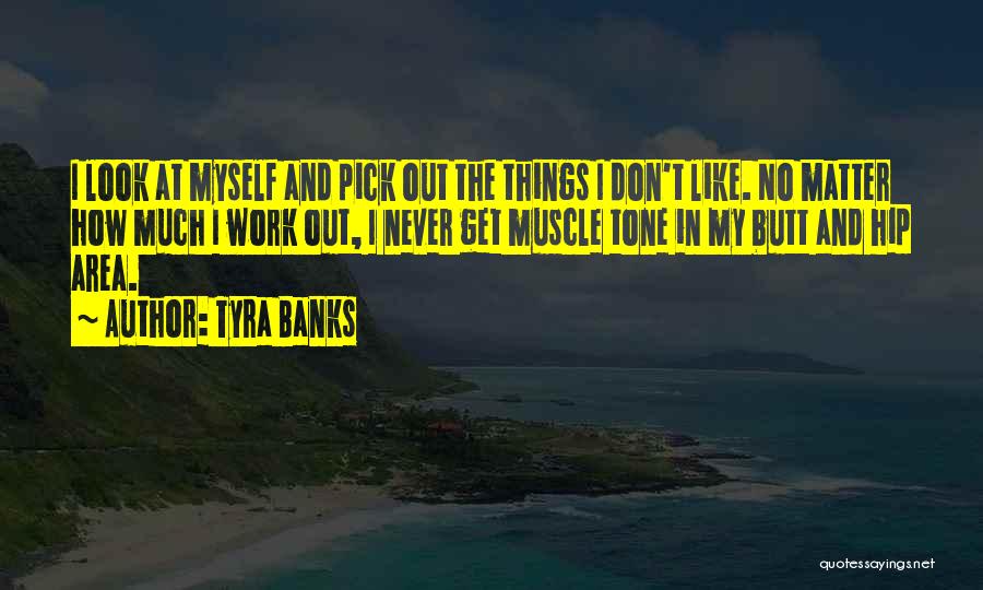 Things Never Work Out Quotes By Tyra Banks