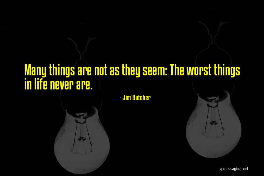 Things Not As They Seem Quotes By Jim Butcher Things Not As They Seem Quotes By Jim Butcher