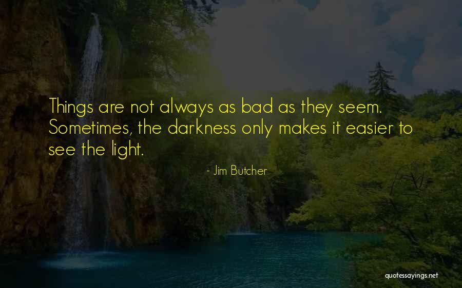 Things Not As They Seem Quotes By Jim Butcher Things Not As They Seem Quotes By Jim Butcher