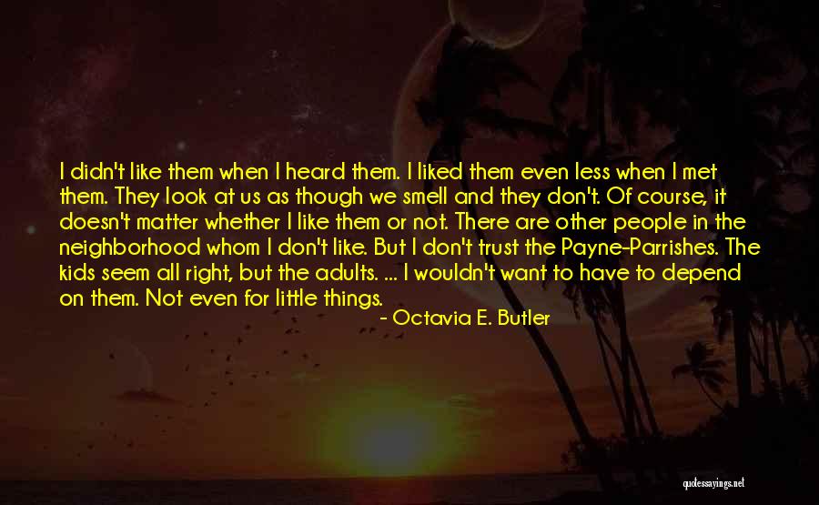 Things Not As They Seem Quotes By Octavia E. Butler Things Not As They Seem Quotes By Octavia E. Butler