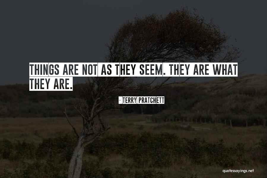 Things Not As They Seem Quotes By Terry Pratchett Things Not As They Seem Quotes By Terry Pratchett