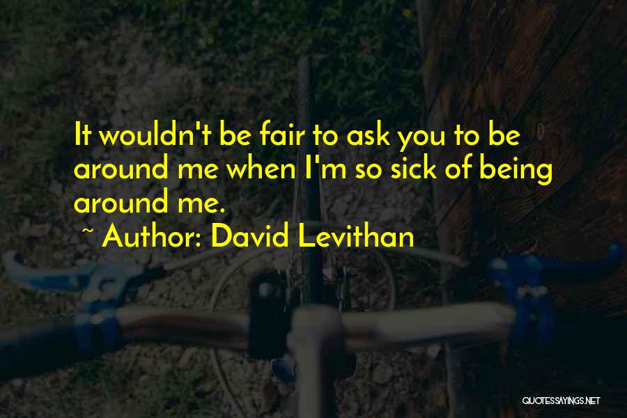 Things Not Being Fair Quotes By David Levithan